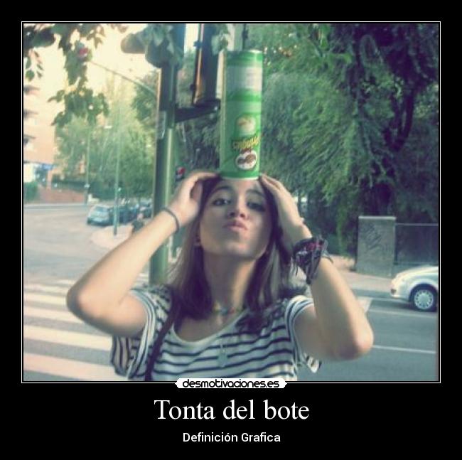 Tonta del bote - Definición Grafica