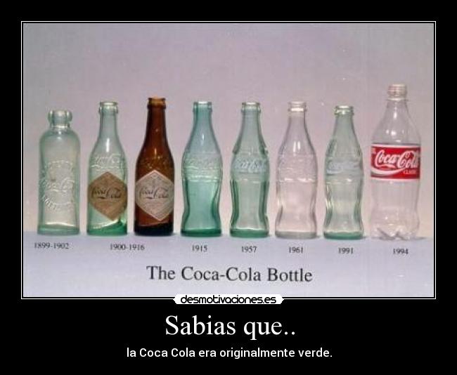 Sabias que.. - la Coca Cola era originalmente verde.