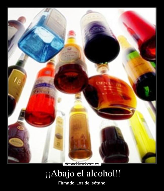 ¡¡Abajo el alcohol!! - Firmado: Los del sótano.
