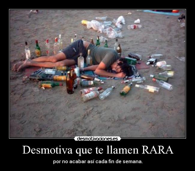 Desmotiva que te llamen RARA -