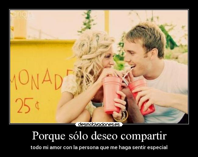 Porque sólo deseo compartir - 