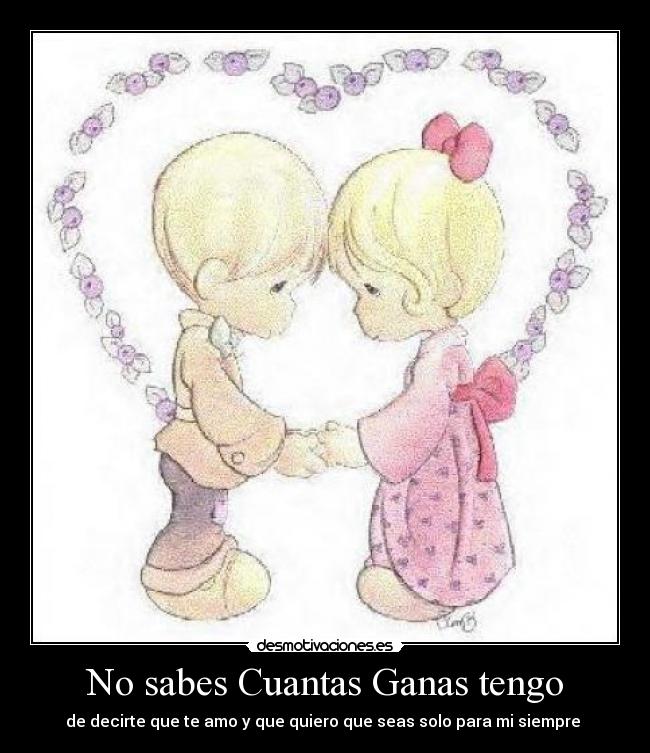 No sabes Cuantas Ganas tengo -