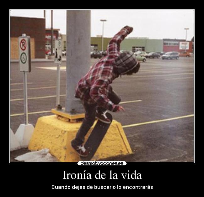 Ironía de la vida - 