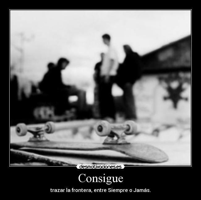 Consigue - trazar la frontera, entre Siempre o Jamás.