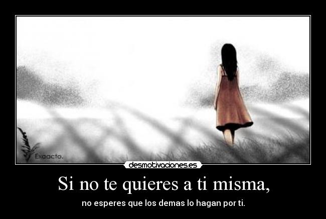 Si no te quieres a ti misma, - 