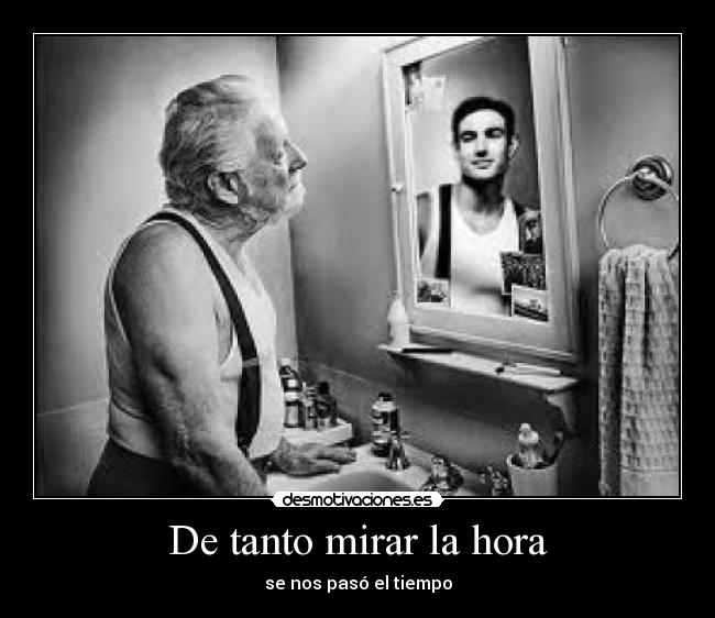 carteles tanto mirar hora desmotivaciones
