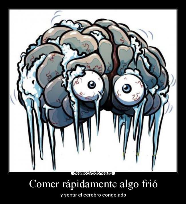 Comer rápidamente algo frió - y sentir el cerebro congelado