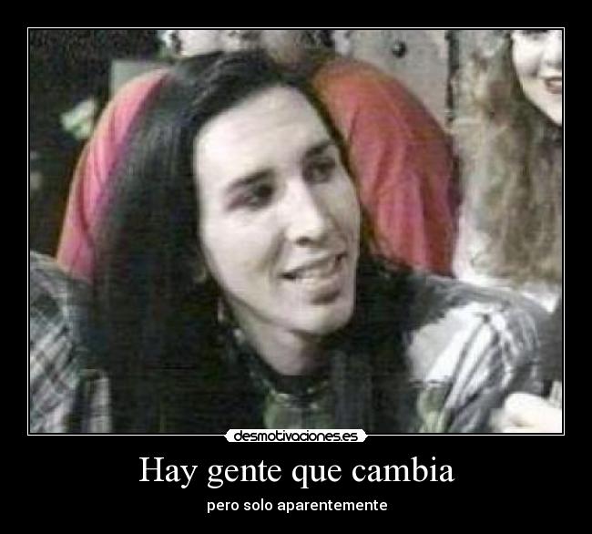 Hay gente que cambia - pero solo aparentemente
