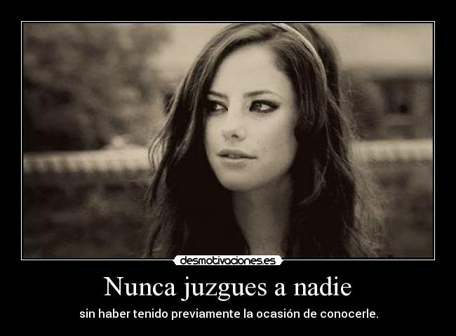 Nunca juzgues a nadie - 