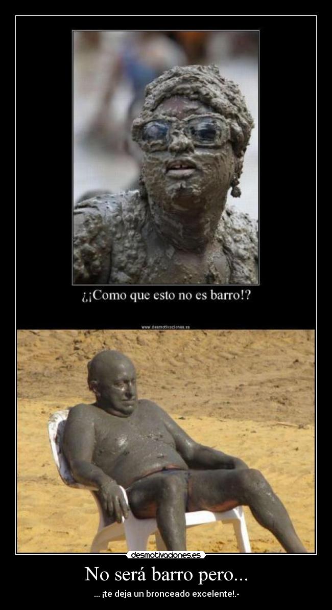 No será barro pero... -