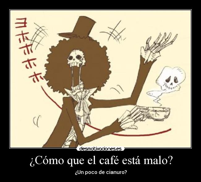 ¿Cómo que el café está malo? -