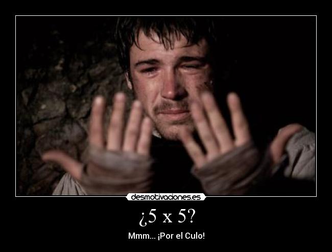 ¿5 x 5? -