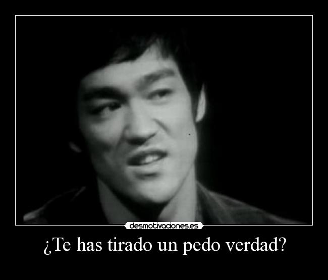 ¿Te has tirado un pedo verdad? -