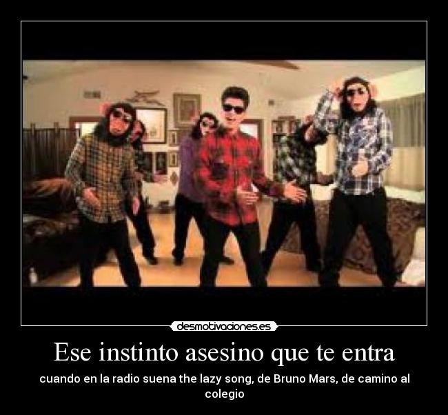 Ese instinto asesino que te entra -