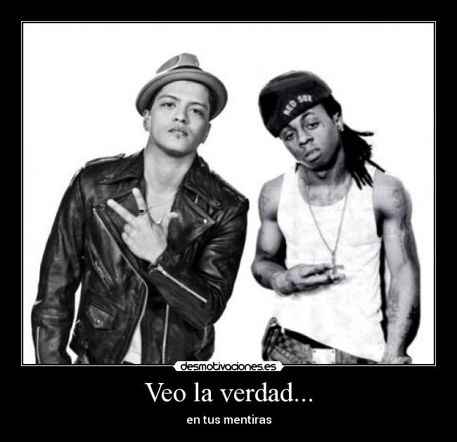 Veo la verdad... - en tus mentiras