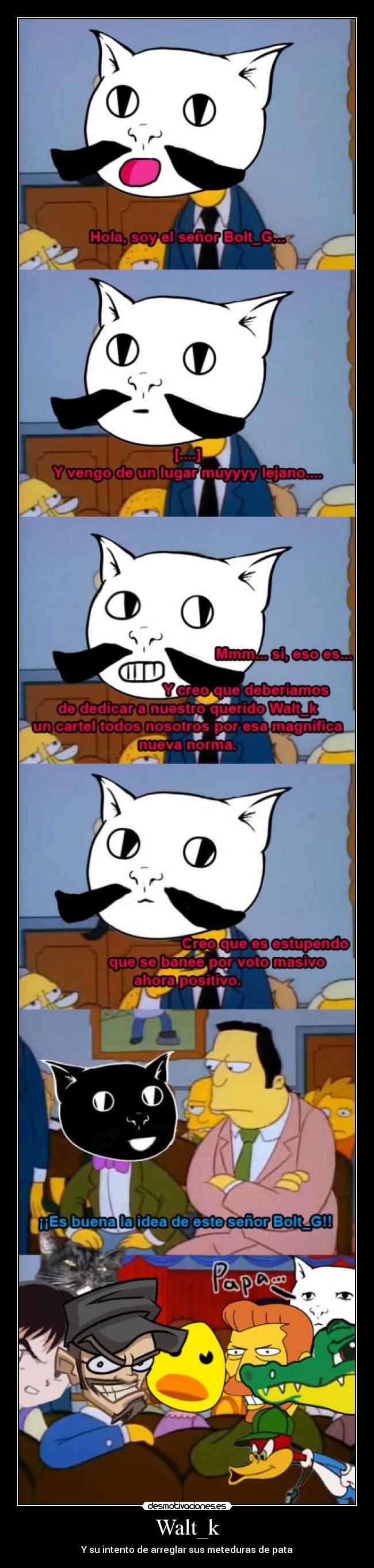 Walt_k - Y su intento de arreglar sus meteduras de pata