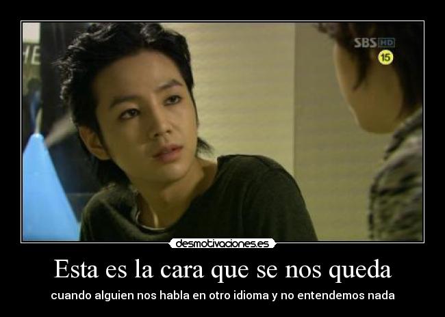 Esta es la cara que se nos queda - cuando alguien nos habla en otro idioma y no entendemos nada