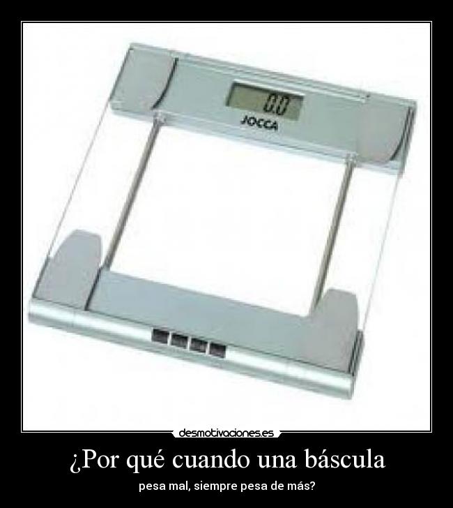 ¿Por qué cuando una báscula -