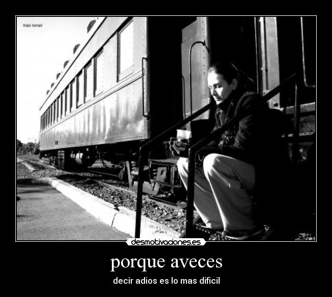porque aveces - decir adios es lo mas dificil