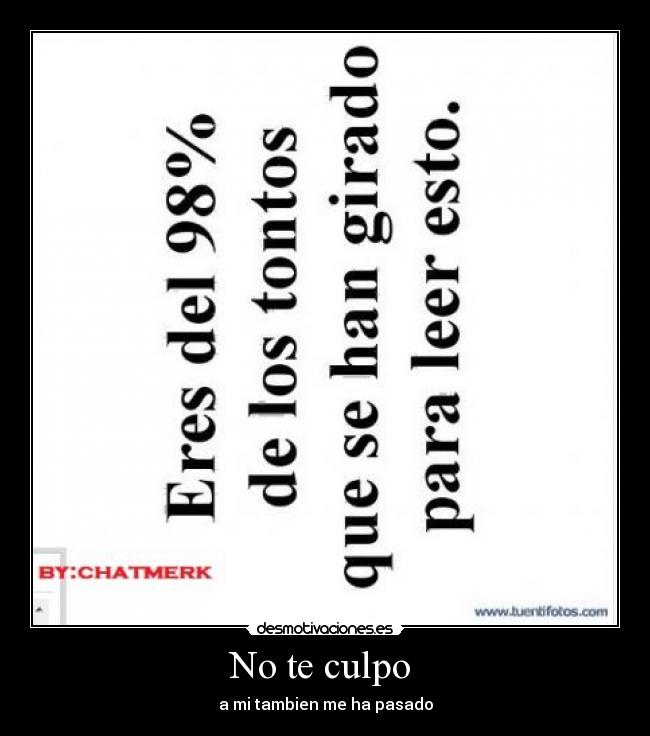 No te culpo - a mi tambien me ha pasado