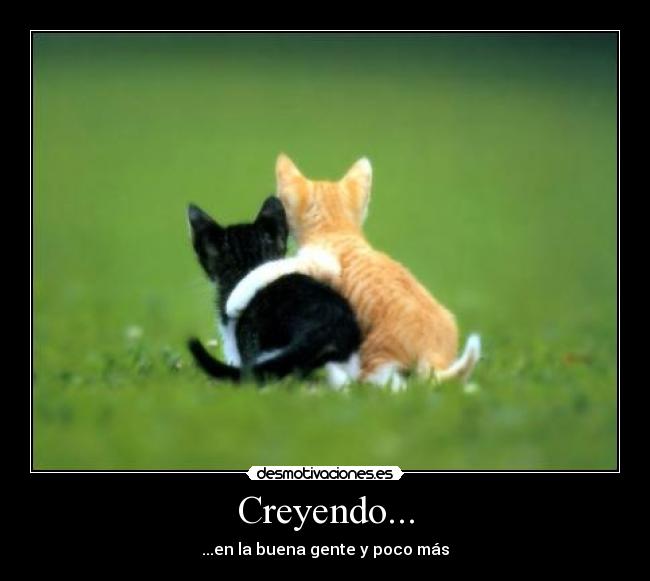 Creyendo... - ...en la buena gente y poco más