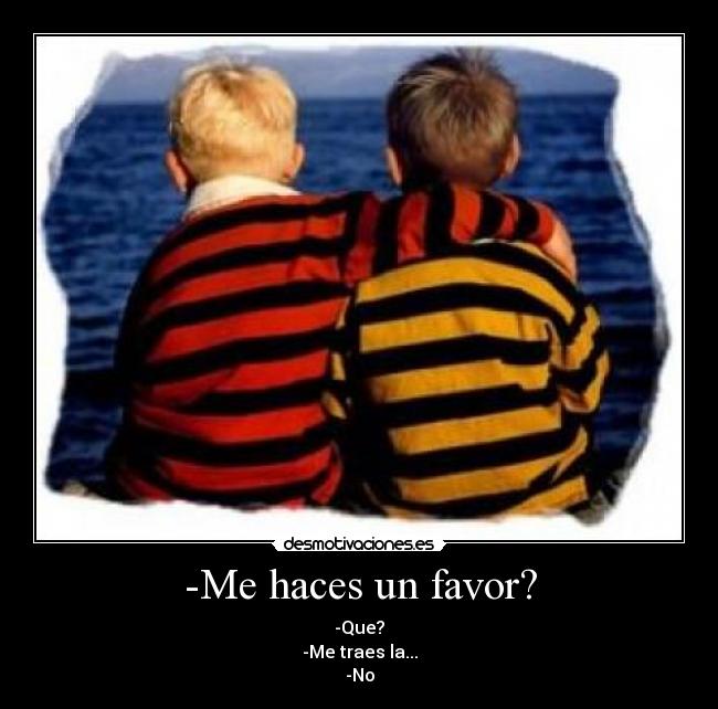 -Me haces un favor? - 