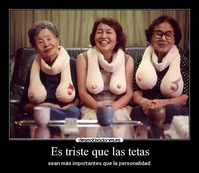 Es triste que las tetas -