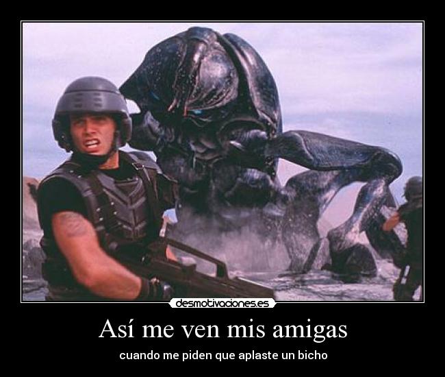 Así me ven mis amigas - cuando me piden que aplaste un bicho