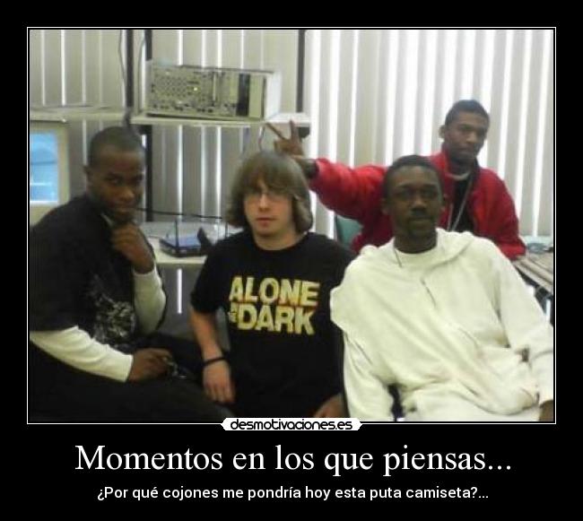 Momentos en los que piensas... - 