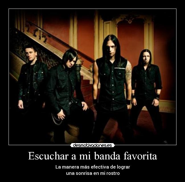 Escuchar a mi banda favorita - La manera más efectiva de lograr
una sonrisa en mi rostro