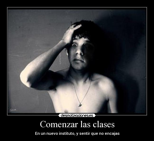 Comenzar las clases - En un nuevo instituto, y sentir que no encajas