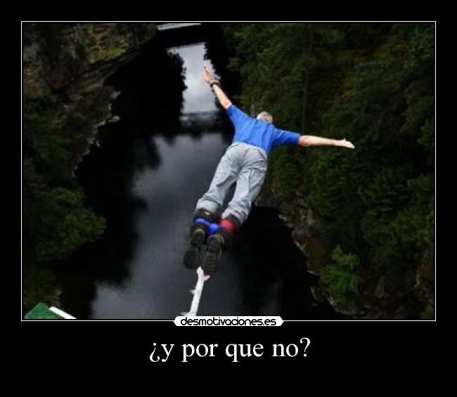 ¿y por que no? -