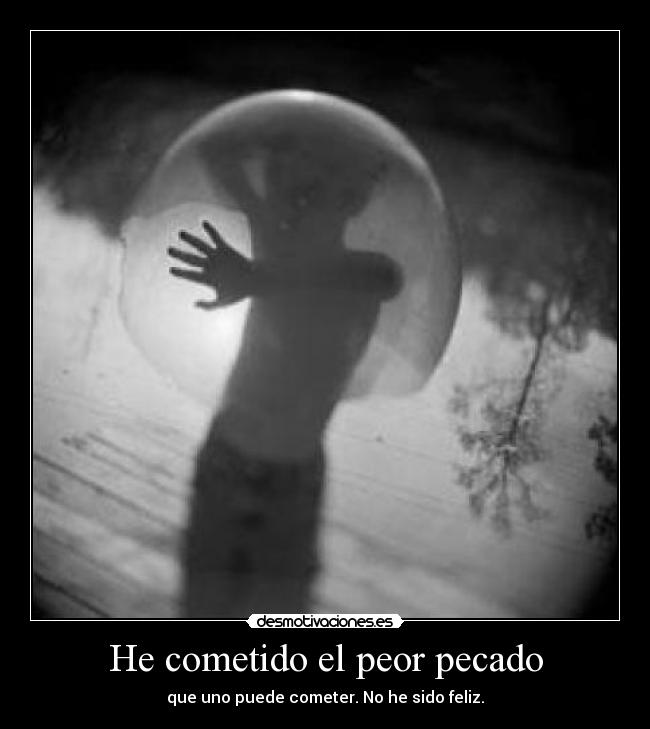 He cometido el peor pecado -