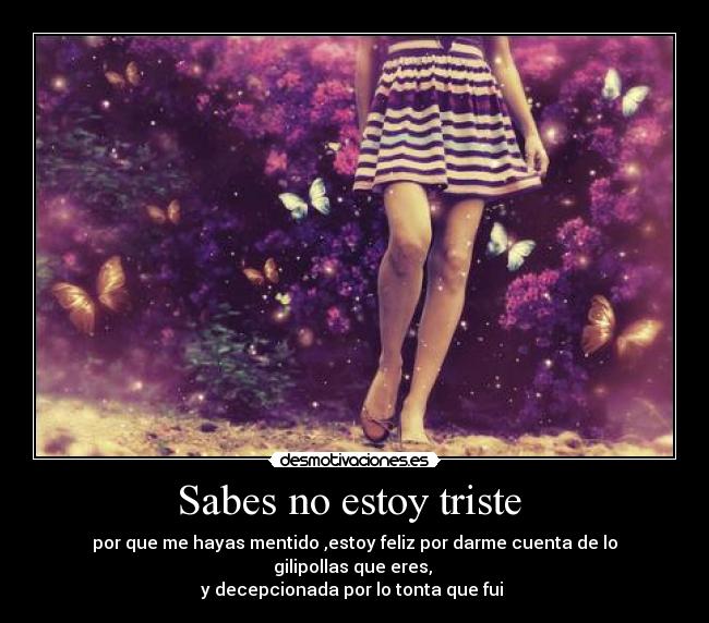 Sabes no estoy triste -