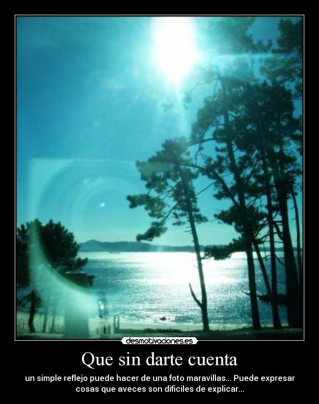 Que sin darte cuenta -