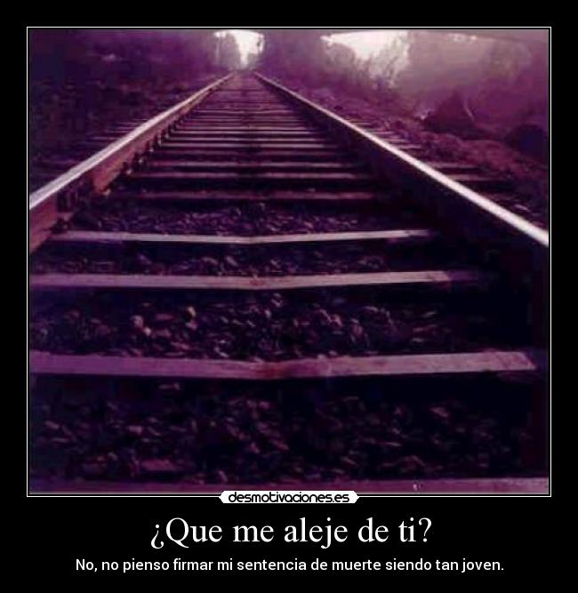 ¿Que me aleje de ti? - 