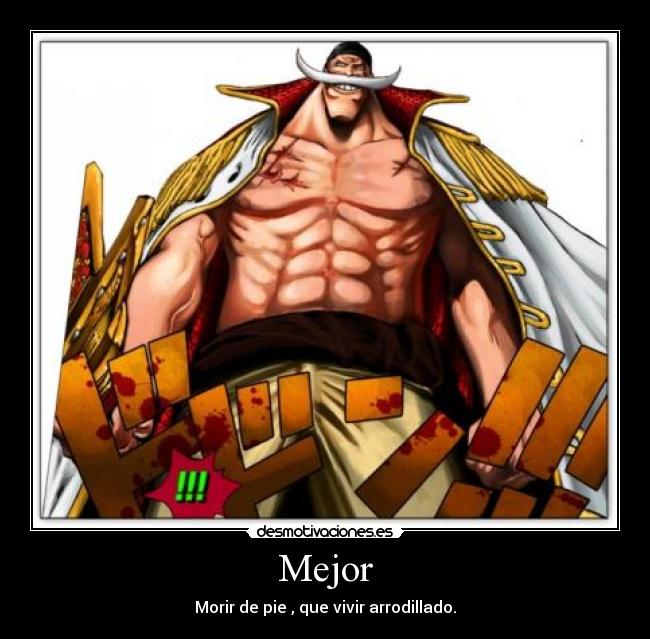 Mejor - Morir de pie , que vivir arrodillado.