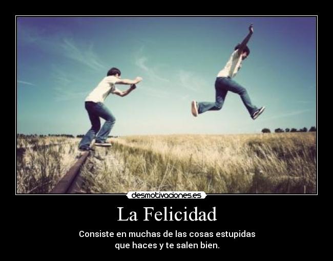La Felicidad -