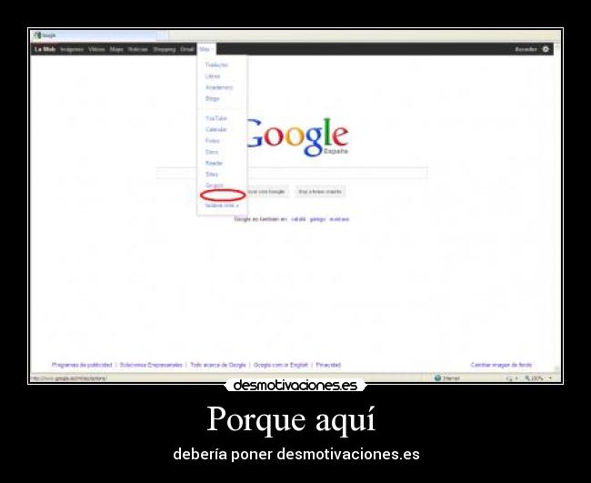 Porque aquí  - debería poner desmotivaciones.es