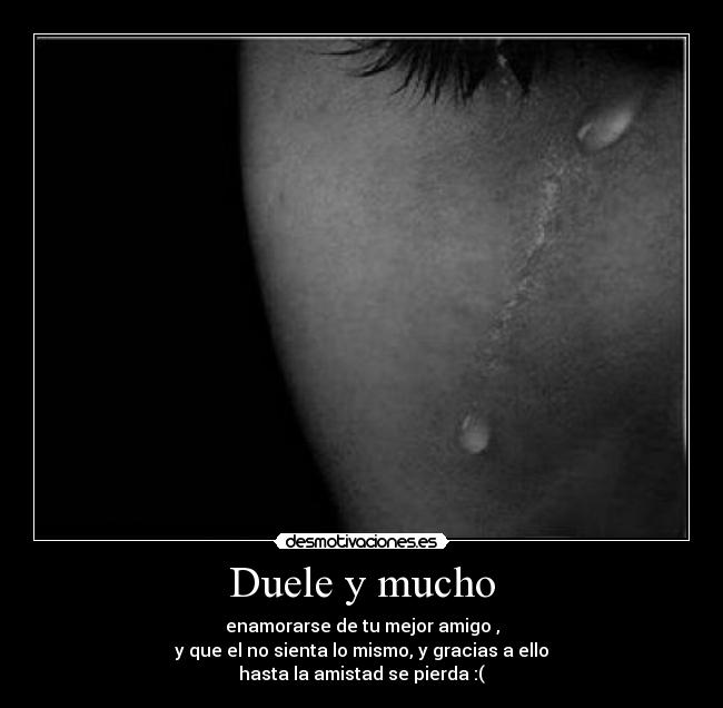 Duele y mucho -