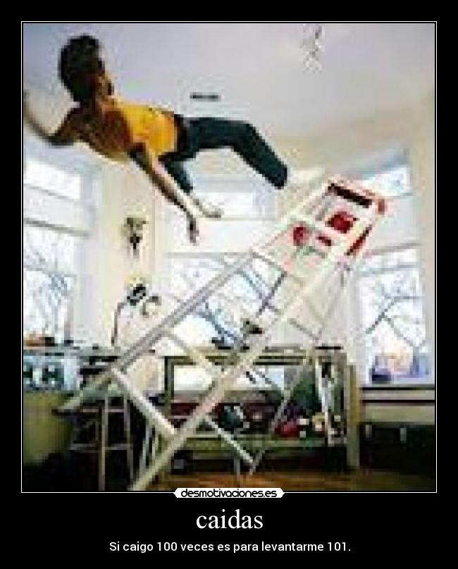 caidas - Si caigo 100 veces es para levantarme 101.