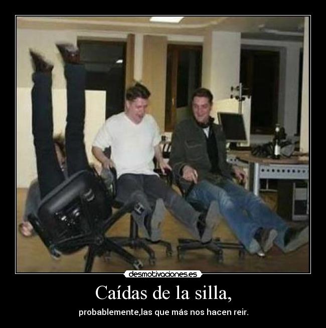 Caídas de la silla, -