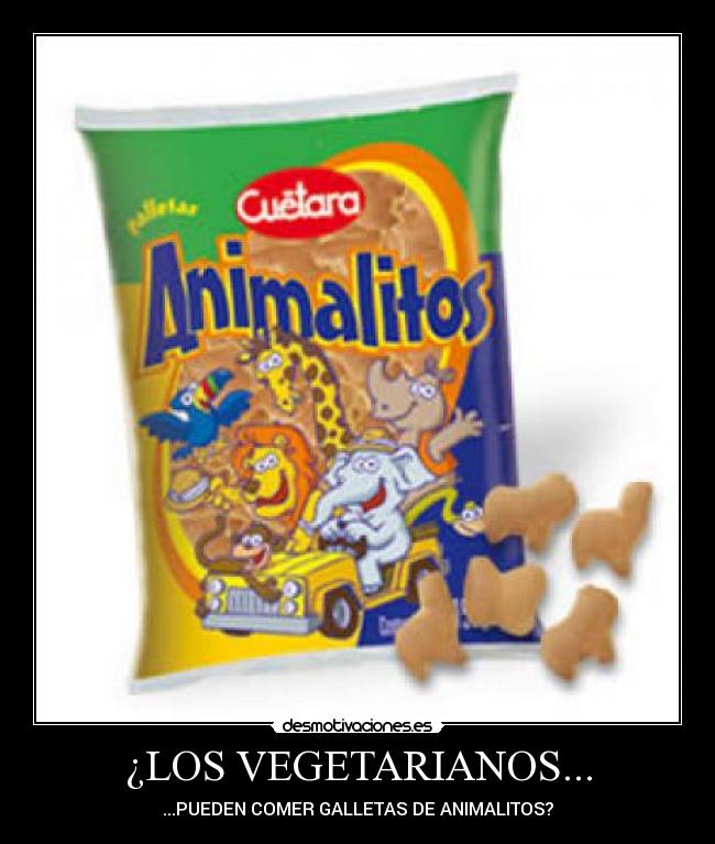 ¿LOS VEGETARIANOS... - ...PUEDEN COMER GALLETAS DE ANIMALITOS?