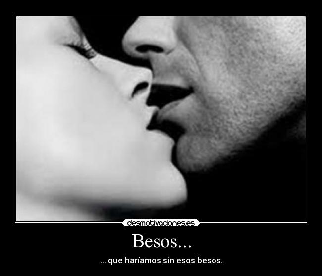 Besos... -