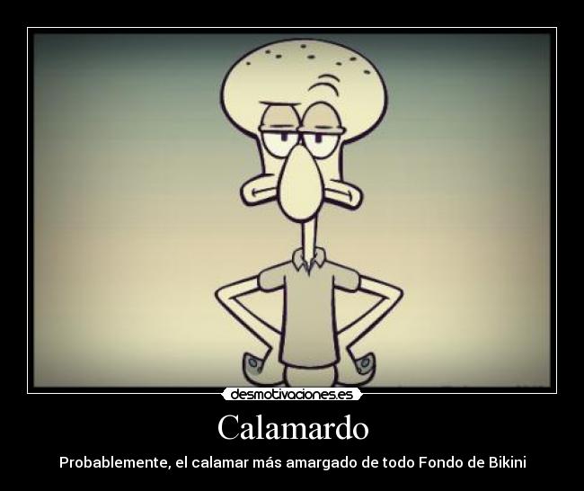 Calamardo - Probablemente, el calamar más amargado de todo Fondo de Bikini