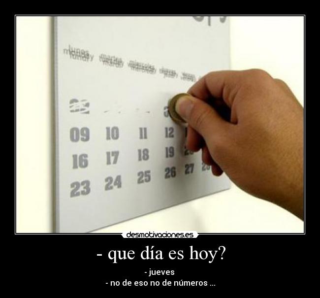 - que día es hoy? -