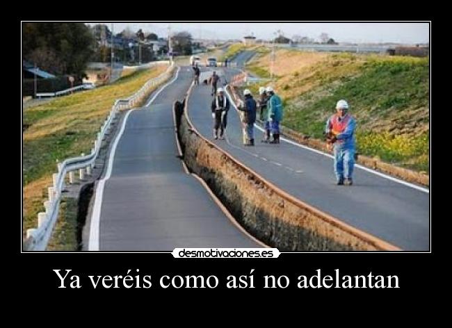 Ya veréis como así no adelantan -