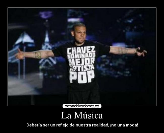 La Música - Debería ser un reflejo de nuestra realidad, ¡no una moda!