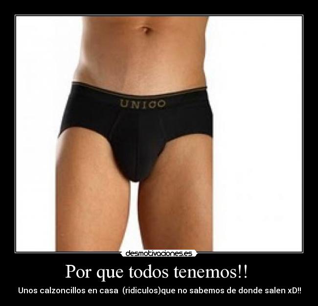 Por que todos tenemos!! - Unos calzoncillos en casa (ridiculos)que no sabemos de donde salen xD!!