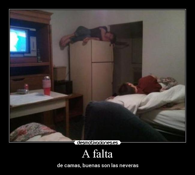 A falta - de camas, buenas son las neveras